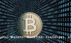 Understanding Digital Wallets: Benefits, Challenges, and Fut